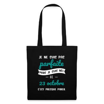 Anniversaire - Pas parfaite mais née le 23 Octobre - Sac en tissu - noir - Devant