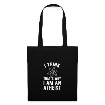 ATHEIST : I think that´s why I am Atheist - Stoffbeutel - Schwarz - Vorne
