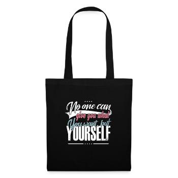 No one can give you what you want but yourself - Tote Bag - black - Front