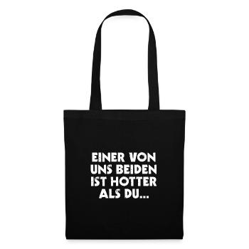 Hot Spruch Einer Von Uns Beiden Ist Hotter als du - Stoffbeutel - Schwarz - Vorne
