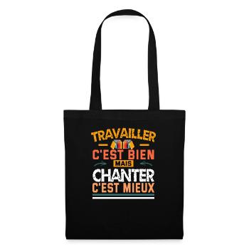 travailler c'est bien mais chanter c'est mieux - Sac en tissu - noir - Devant