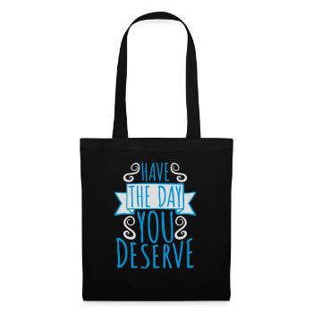 the day you deserve - Stoffbeutel - Schwarz - Vorne