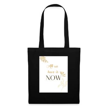 All we have is now 🌿 - Tote Bag - black - Front