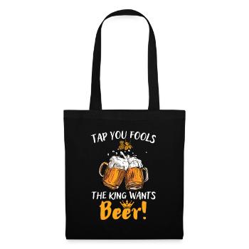 Robinets de bière vous imbéciles le roi veut de la bière - Sac en tissu - noir - Devant