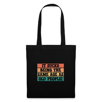 Ça craint d’avoir le même âge que les personnes âgées - Sac en tissu - noir - Devant