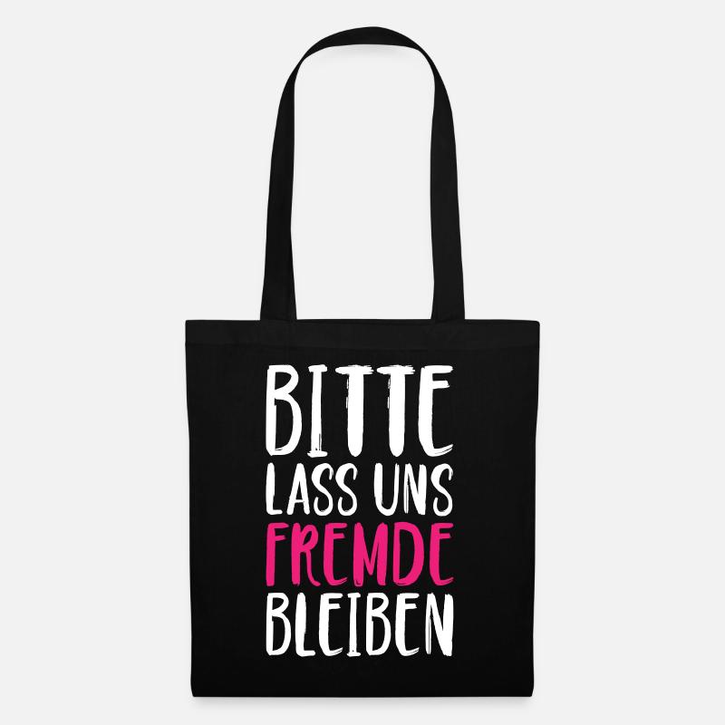 Bitte lass uns Fremde bleiben lustige Sprüche - Stoffbeutel - Schwarz
