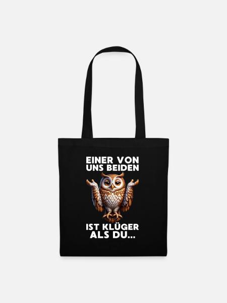 Einer von uns beiden ist klüger als du Grumpy Owl - Stoffbeutel - Schwarz