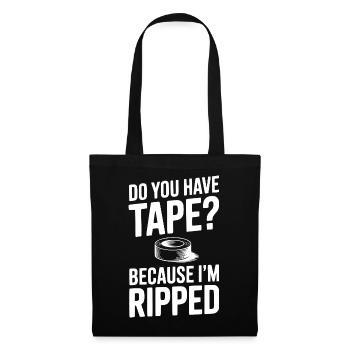 Do You Have Tape? Because I'm Ripped - Tote Bag - black - Front