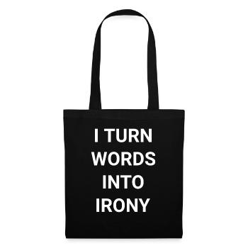 I Turn Words Into Irony - Tote Bag - black - Front