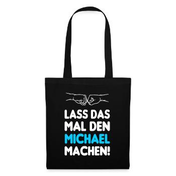 Lass Das Mal Den Michael Machen - Stoffbeutel - Schwarz - Vorne