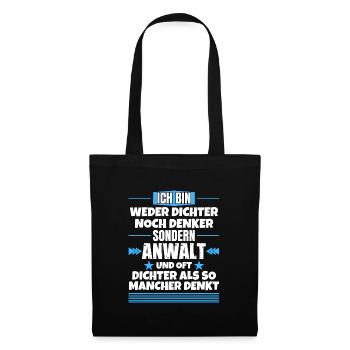 Weder Dichter noch Denker, sondern Anwalt - Stoffbeutel - Schwarz - Vorne