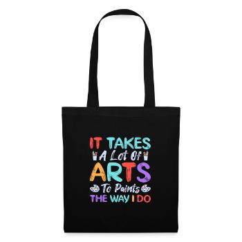 Artist Painter Graphic It Takes Lot Of Arts Gift - Tote Bag - black - Front