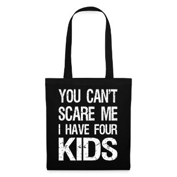 You Can't Scare Me I Have Four Kids II - Stoffbeutel - Schwarz - Vorne