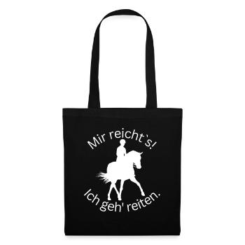 ! Mir reicht's! Ich geh' reiten. - Dressur - Stoffbeutel - Schwarz - Vorne