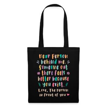 Dear person behind me, Someone out there feels - Tote Bag - black - Front