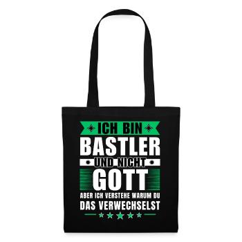 Ich bin Bastler und nicht Gott - Stoffbeutel - Schwarz - Vorne