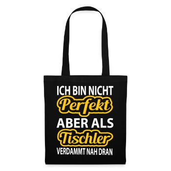 Ich bin nicht perfekt - als als Tischler nah dran - Stoffbeutel - Schwarz - Vorne