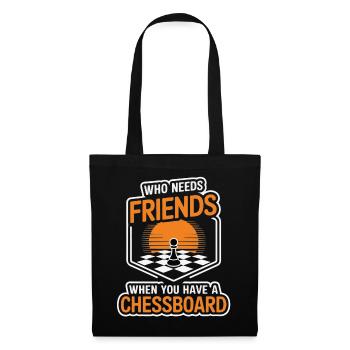 Chess - Who Needs Friends When You Have Chessboard - Tote Bag - black - Front