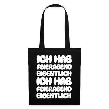 Ich hab Feierabend eigentlich Ich hab Feierabend - Stoffbeutel - Schwarz - Vorne