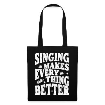 Singing makes everything better white - Tote Bag - black - Front