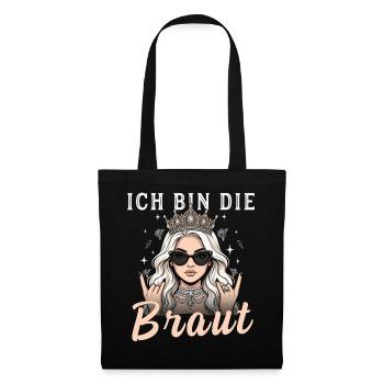 Ich bin die Braut - Cooles JGA Braut Motiv mit Kro - Stoffbeutel - Schwarz - Vorne