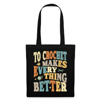 To Crochet makes everything better - Stoffbeutel - Schwarz - Vorne