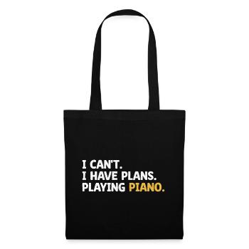I Can't I Have Plans Piano Grand Pianist zu spielen - Stoffbeutel - Schwarz - Vorne