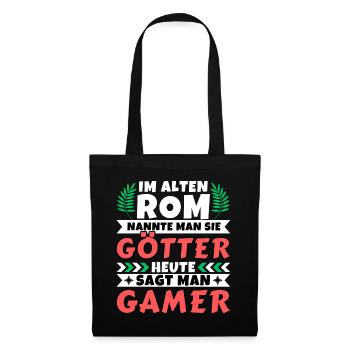 Im alten Rom waren Sie Götter. Heute Gamer - Stoffbeutel - Schwarz - Vorne
