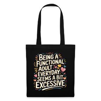 Being a Functional Adult Daily Seems Excessive 7 - Stoffbeutel - Schwarz - Vorne