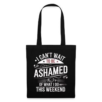 I Can't Wait To Be Ashamed Of What I Do This WE 7 - Stoffbeutel - Schwarz - Vorne