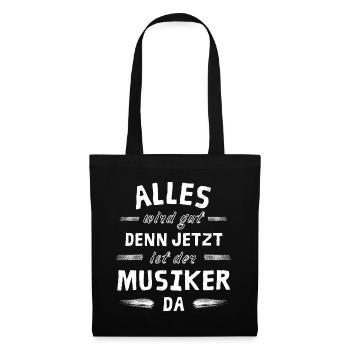Alles wird gut denn jetzt ist der Musiker da - Stoffbeutel - Schwarz - Vorne