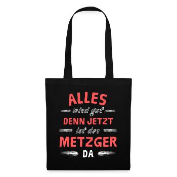 Alles wird gut denn jetzt ist der Metzger da - Stoffbeutel - Schwarz - Vorne