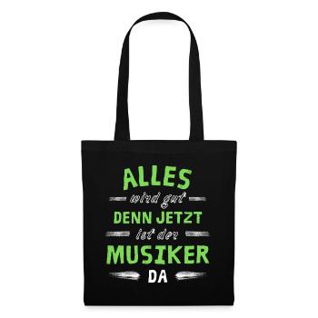 Alles wird gut denn jetzt ist der Musiker da - Stoffbeutel - Schwarz - Vorne