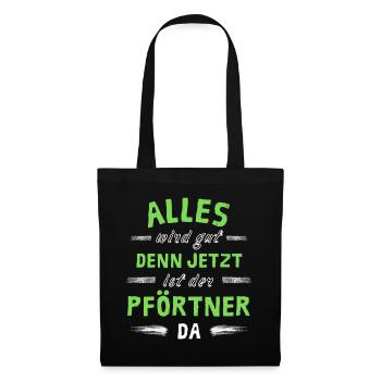 Alles wird gut denn jetzt ist der Pförtner da - Stoffbeutel - Schwarz - Vorne