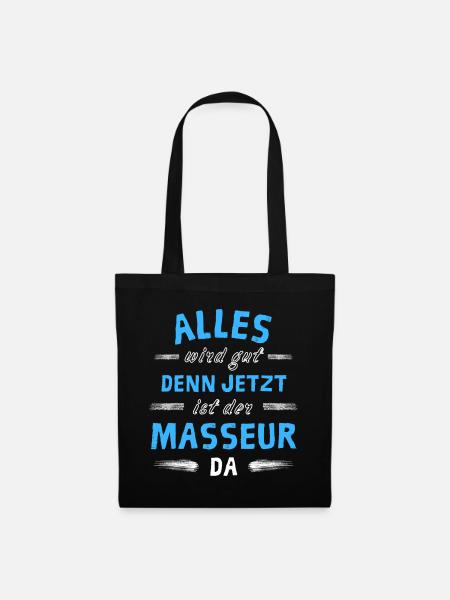 Alles wird gut denn jetzt ist der Masseur da - Stoffbeutel - Schwarz