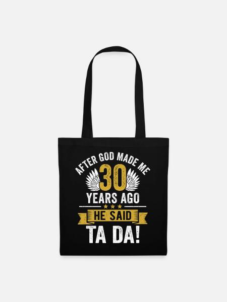 30. Geburtstag, nachdem Gott mich vor 30 Jahren gemacht hat - Stoffbeutel - Schwarz