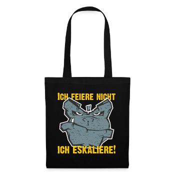 ich feiere nicht - ich eskaliere - Stoffbeutel - Schwarz - Vorne