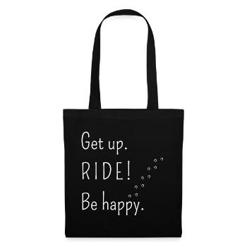 Get up. RIDE! Be happy. - Tote Bag - black - Front