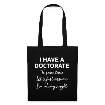J’ai reçu un doctorat de diplôme cadeau - Sac en tissu - noir - Devant