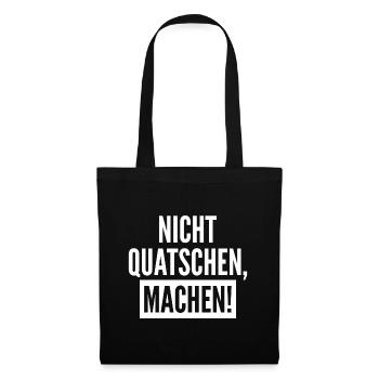 Nicht Quatschen Machen Geschenk - Stoffbeutel - Schwarz - Vorne