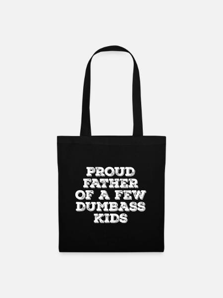 Proud Father of a few Dumbass Kids Vater Geschenk - Stoffbeutel - Schwarz