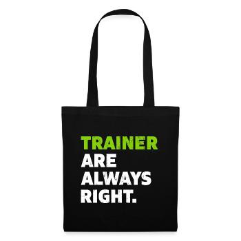 Trainer are always right Coach Geschenk - Stoffbeutel - Schwarz - Vorne