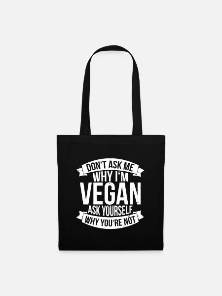 Don`t ask me why i`m a Vegan Geschenk - Stoffbeutel - Schwarz