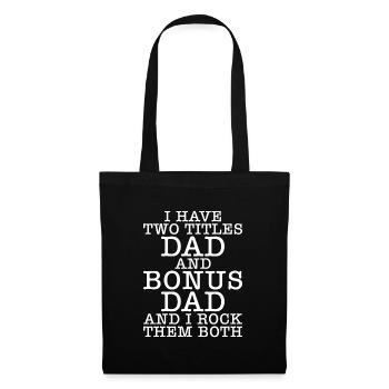 I have two titles dad and bonus dad Father's Day - Tote Bag - black - Front