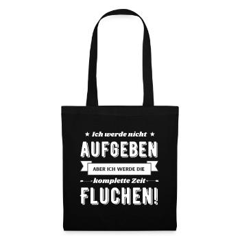 Ich werde nicht aufgeben aber fluchen - Stoffbeutel - Schwarz - Vorne