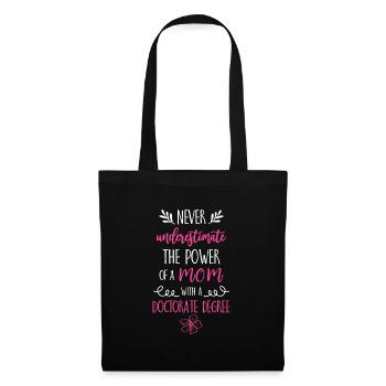 A Mom with a Doctorate Degree PhD degree - Tote Bag - black - Front