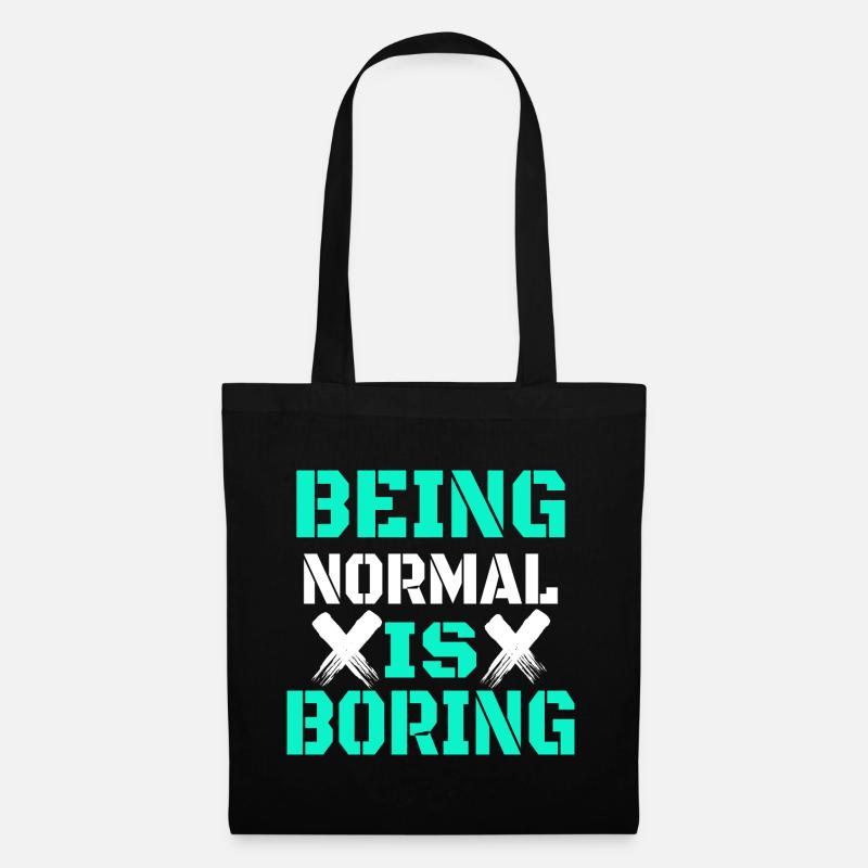 Being normal is boring - Tote Bag - black