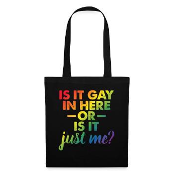 Is It Gay In Here Or Is It Just Me Funny Gay Pride - Stoffbeutel - Schwarz - Vorne