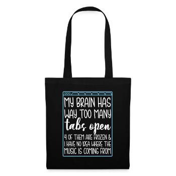 My Brain Has Way Too Many Tabs Open 4 Of Them - Tote Bag - black - Front