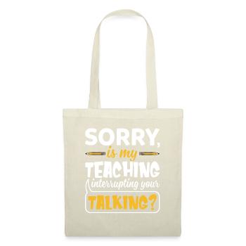 Sorry Is My Teaching Interrupting Your Talking - Stoffbeutel - Natur - Vorne